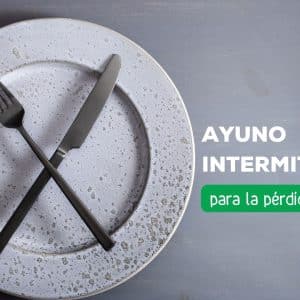 AYUNO INTERMITENTE PARA LA PÉRDIDA DE PESO